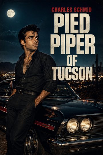Charles Schmid: Pied Piper of Tucson