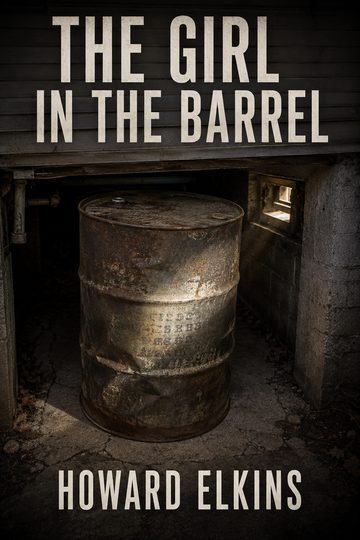 Howard Elkins: The Girl in the Barrel