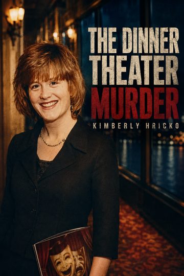 Kimberly Hricko: The Dinner Theater Murder