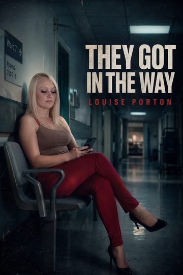 Louise Porton: They Got in the Way