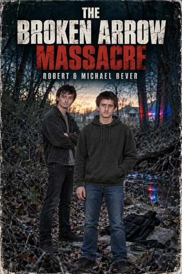 The Bever Family Murders: The Broken Arrow Massacre