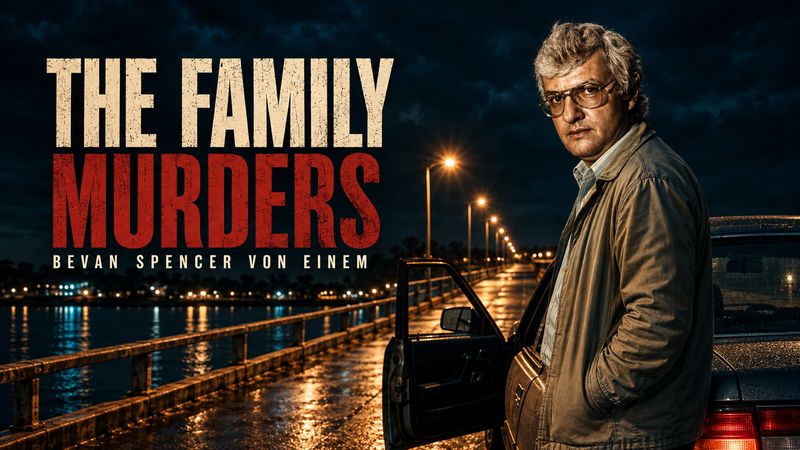 Bevan Spencer von Einem: The Family Murders, chapter 5 of True Crime Case Histories, Volume 7