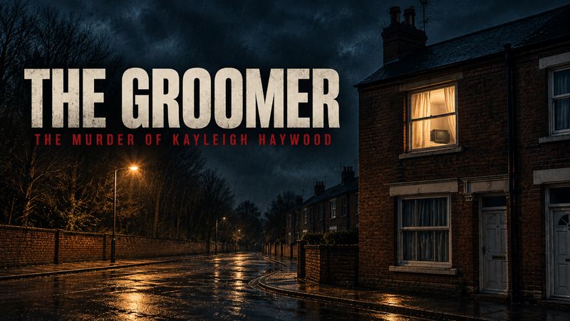Kayleigh Haywood: The Groomer, chapter 3 of True Crime Case Histories, Volume 12